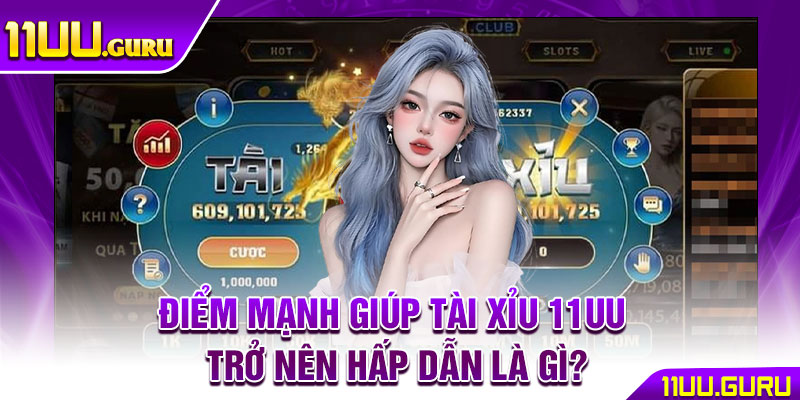 Tài Xỉu 11UU – Sân Chơi Đỉnh Cao Cho Cao Thủ Cá Cược 3 Điểm mạnh giúp tài xỉu 11UU trở nên hấp dẫn là gì?