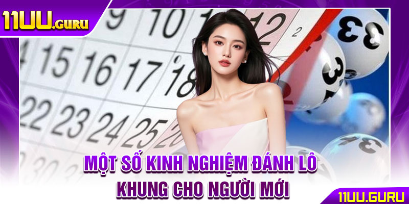 Lô Khung – Mẹo Nuôi Số Hiệu Quả, Nâng Tỷ Lệ Thắng Lớn 4 Một số kinh nghiệm đánh lô khung cho người mới