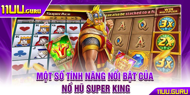 Nổ Hũ Super King – Hành Trình Chinh Phục Ngai Vàng Jackpot 4 Một số tính năng nổi bật của nổ hũ Super King