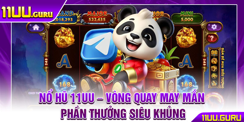 Nổ Hũ 11UU – Vòng Quay May Mắn, Phần Thưởng Siêu Khủng 1 Nổ Hũ 11UU – Vòng Quay May Mắn, Phần Thưởng Siêu Khủng