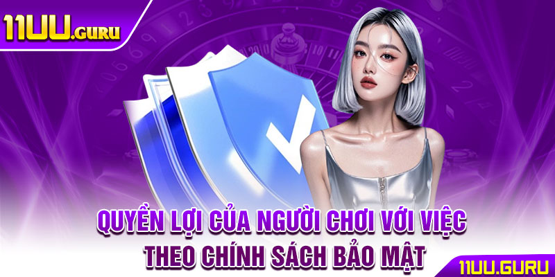 Chính Sách Bảo Mật – Cam Kết An Toàn Cho Mọi Hội Viên 3 Quyền lợi của người chơi với việc theo chính sách bảo mật