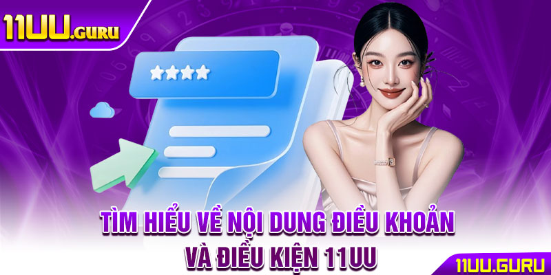 Điều Khoản Và Điều Kiện 11UU – Bảo Vệ Quyền Lợi Người Chơi 1 Tìm hiểu về nội dung điều khoản và điều kiện 11UU