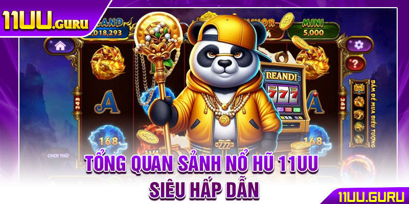 Nổ Hũ 11UU – Vòng Quay May Mắn, Phần Thưởng Siêu Khủng 2 Tổng quan sảnh nổ hũ 11UU siêu hấp dẫn