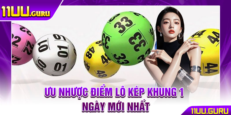 Lô Kép Khung 1 Ngày - Bí Kíp Chọn Số Chuẩn, Tăng Cơ Hội Trúng 3 Ưu nhược điểm lô kép khung 1 ngày mới nhất