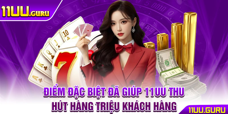 11UU ⭐️ TRANG CHỦ NHÀ CÁI 11UU.COM CHÍNH THỨC | TẶNG 111K 13 Điểm đặc biệt đã giúp 11UU thu hút hàng triệu khách hàng