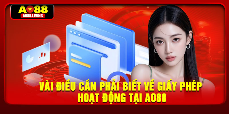 Giấy Phép Hoạt Động - Cam Kết Vận Hành Minh Bạch 2 Vài điều cần phải biết về giấy phép hoạt động tại AO88
